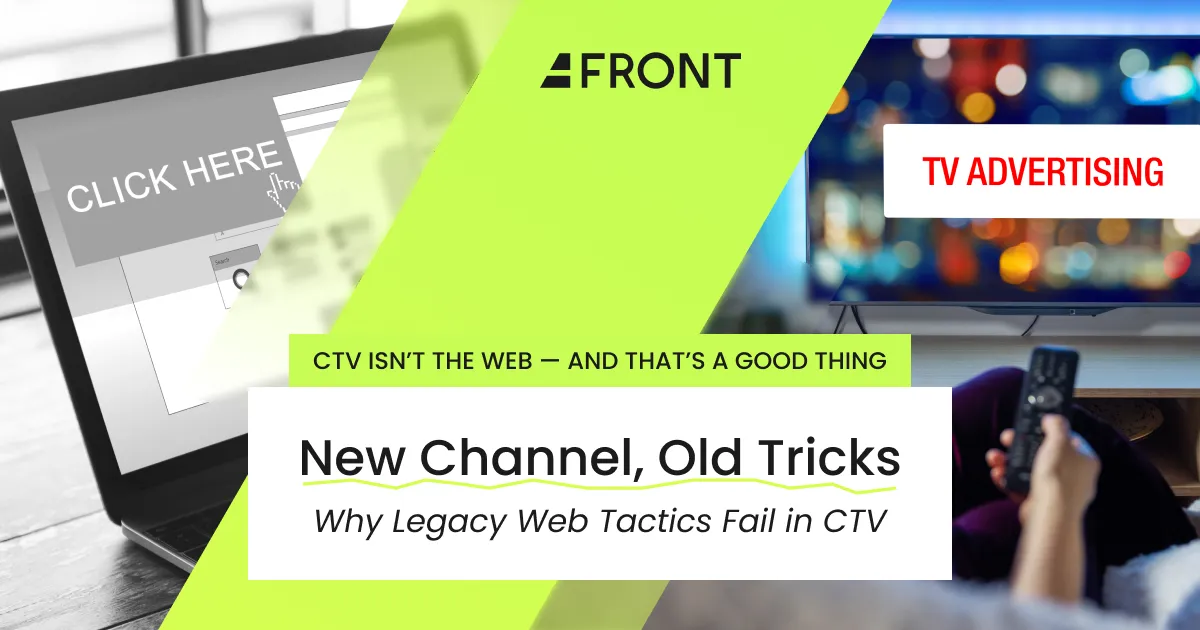 New Channel, Old Tricks: Why Legacy Web Tactics Fail in CTV