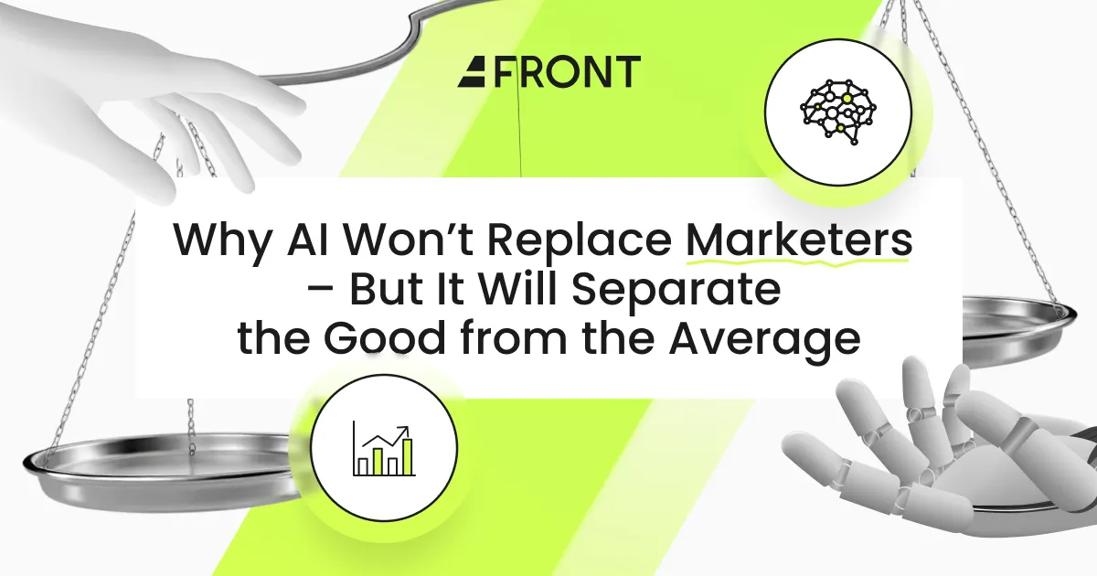 Why AI Won’t Replace Marketers — But It Will Separate the Good from the Average