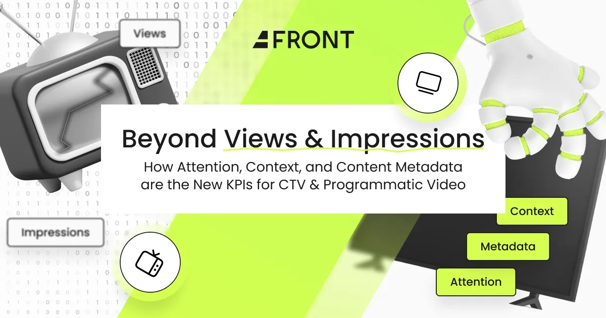 Beyond Views & Impressions: How Attention, Context, and Content Metadata Are the New KPIs for CTV & Programmatic Video