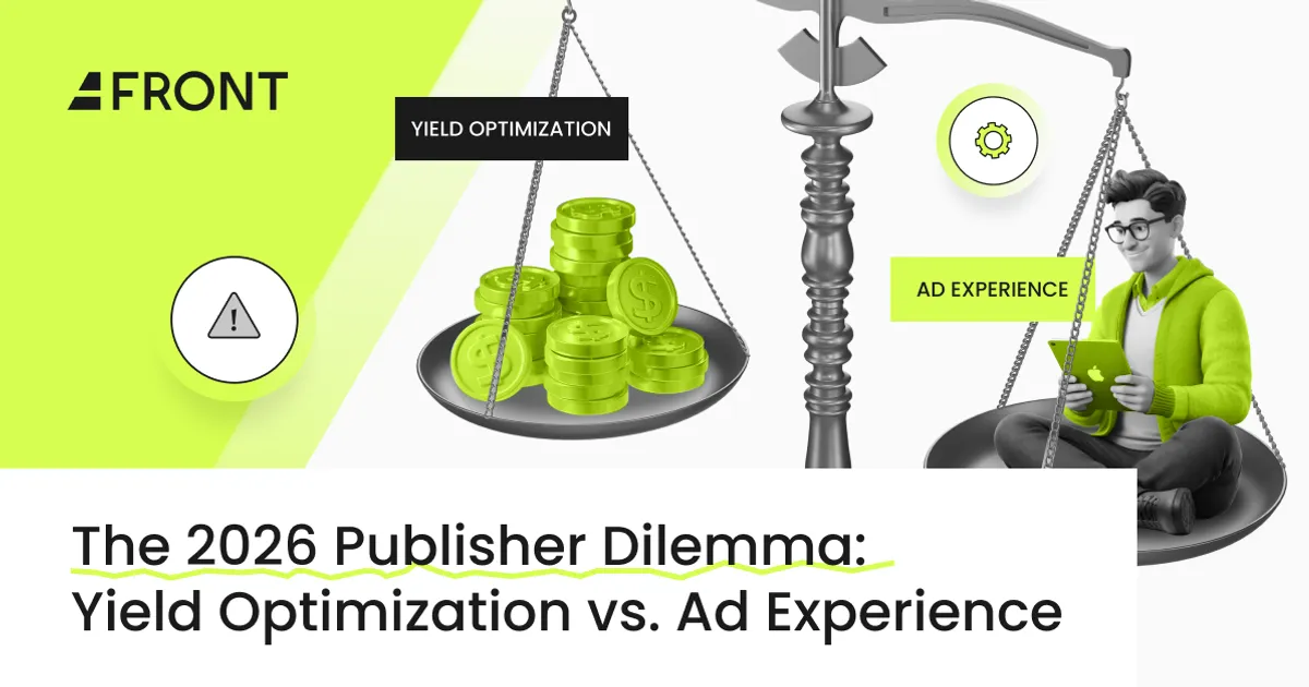 The 2026 Publisher Dilemma: Yield Optimization vs. Ad Experience