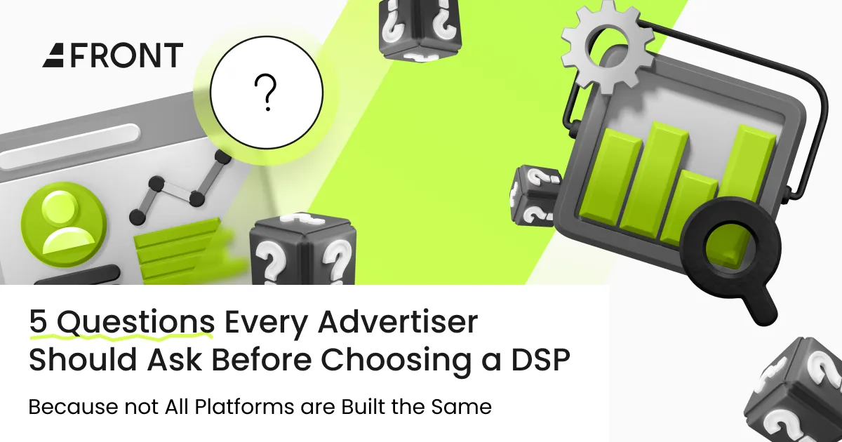 5 Questions Every Advertiser Should Ask Before Choosing a DSP