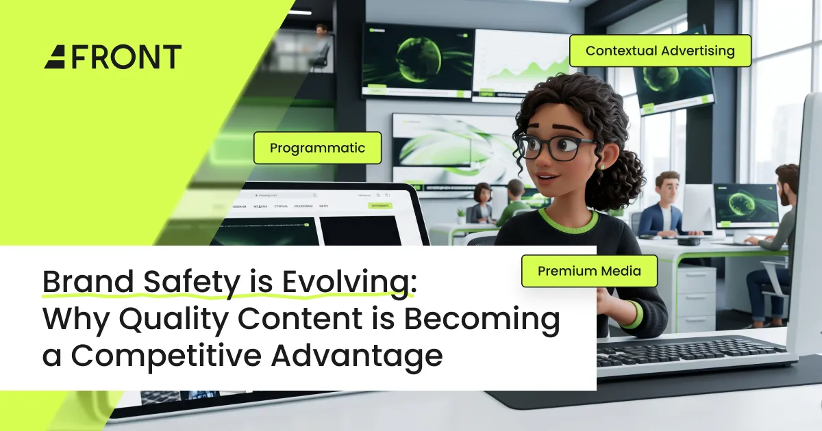 Brand Safety Is Evolving: Why Quality Content Is Becoming a Competitive Advantage
